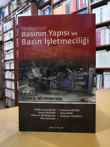 Türkiye'deki Basının Yapısı ve Basın İşletmeciliği Güven N. Büyükbayka