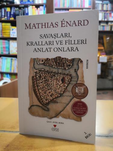Savaşları Kralları ve Filleri Anlat Onlara Mathias Enard