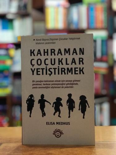 Kahraman Çocuklar Yetiştirmek Elisa Medhus