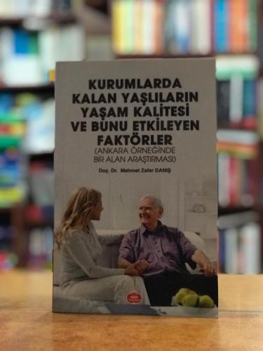 Kurumlarda Kalan Yaşlıların Yaşam Kalitesi ve Bunu Etkileyen Faktörler