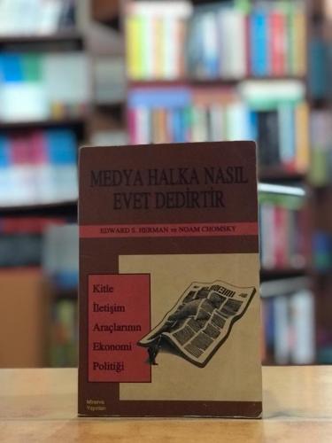 MEDYA HALKA NASIL EVET DEDİRTİR Edward S. Herman