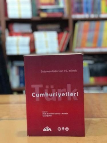 Bağımsızlıklarının 10. yılında Türk Cumhuriyetleri Emine Gürsoy Naskal