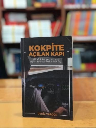 Kokpite Açılan Kapı - Pilotluk Kariyeri ve Uçuş Eğitimi Sürecine Dair 