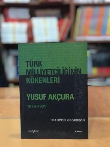 Türk Milliyetçiliğinin Kökenleri Yusuf Akçura (1876-1935) François Geo