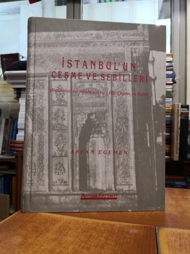 İstanbul'un Çeşme ve Sebilleri - Ciltli Affan Egemen