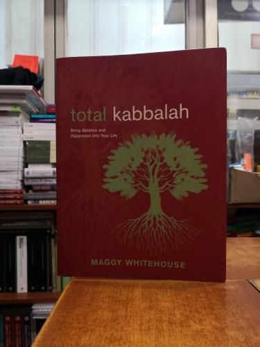 Total Kabbalah - Bring Balance and Happiness into Your life Maggy Whit