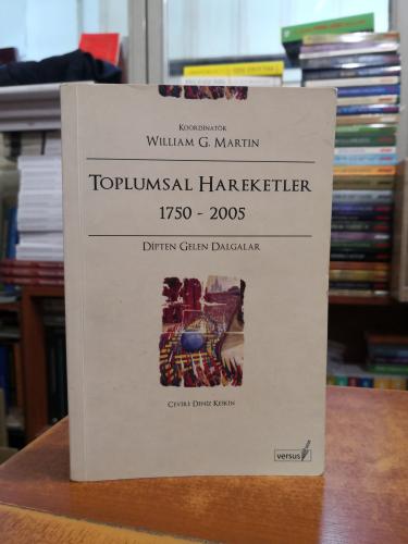 Toplumsal Hareketler 1750-2005 (Dipten Gelen Dalgalar) William G. Mart