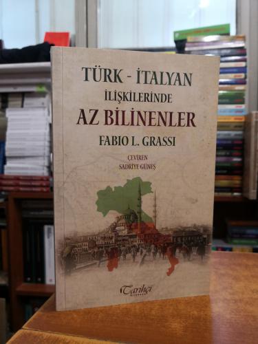 Türk - İtalyan İlişkilerinde Az Bilinenler Fabio L. Grassi