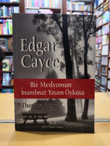 Edgar Cayce - Bir Medyomun İnanılmaz Yaşam Öyküsü Thomas Sugrue