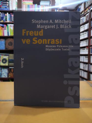 Freud ve Sonrası - Modern Psikanalitik Düşüncenin Tarihi Stephen A. Mi