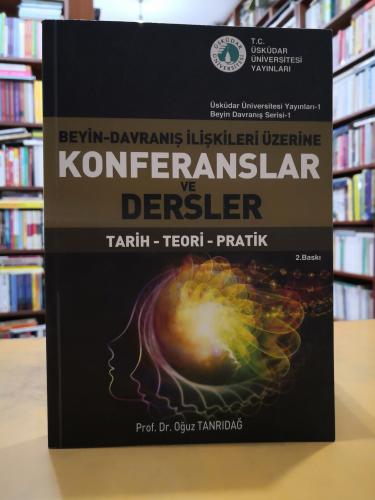 Beyin - Davranış ilişkileri Üzerine Konferanslar ve Dersler Oğuz Tanrı