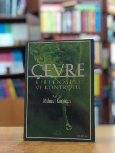 Çevre Kirlenmesi ve Kontrolü Prof.Dr. Mehmet Karpuzcu