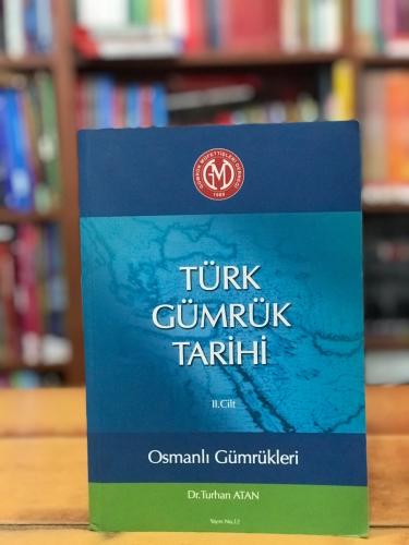 Türk Gümrük Tarihi Cilt 2 Osmanlı Gümrükleri Dr. Turhan Atan