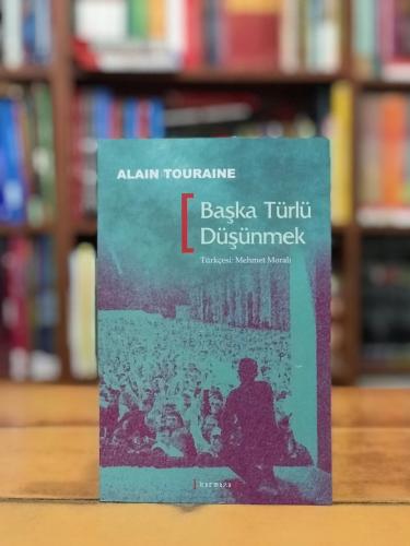 Başka Türlü Düşünmek Alain Touraine