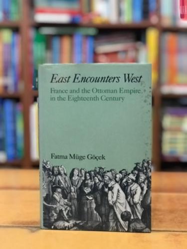 East Encounters West (Ciltli) Fatma Müge Göçek