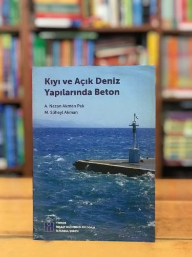 Kıyı ve Açık Deniz Yapılarında Beton A. Nazan Akman Pek - M. Süheyl Ak