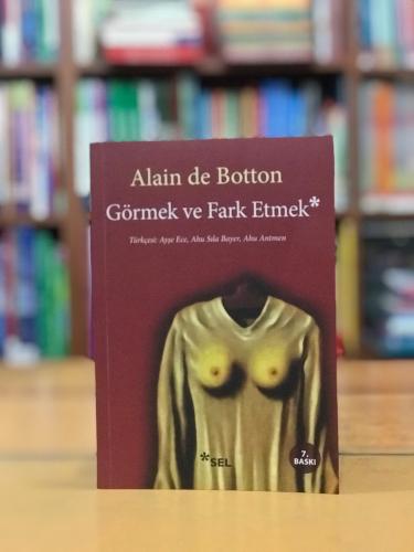 Görmek ve Fark Etmek Alain De Botton