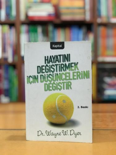 Hayatını Değiştirmek İçin Düşüncelerini Değiştir Dr. Wayne W. Dyer