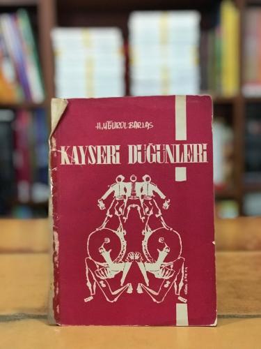 Kayseri Düğünleri Üzerine Bir araştırma Denemesi - İmzalı H. Uğurol Ba