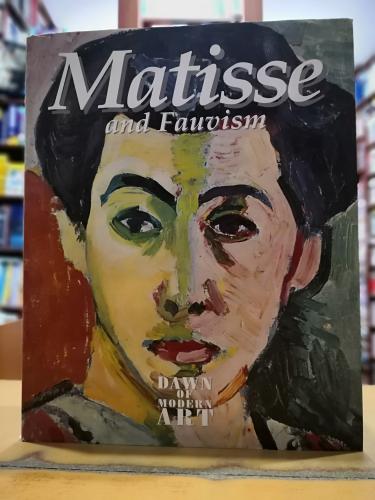 Matisse and Fauvism - Dawn of the Modern Art Diana Vowles